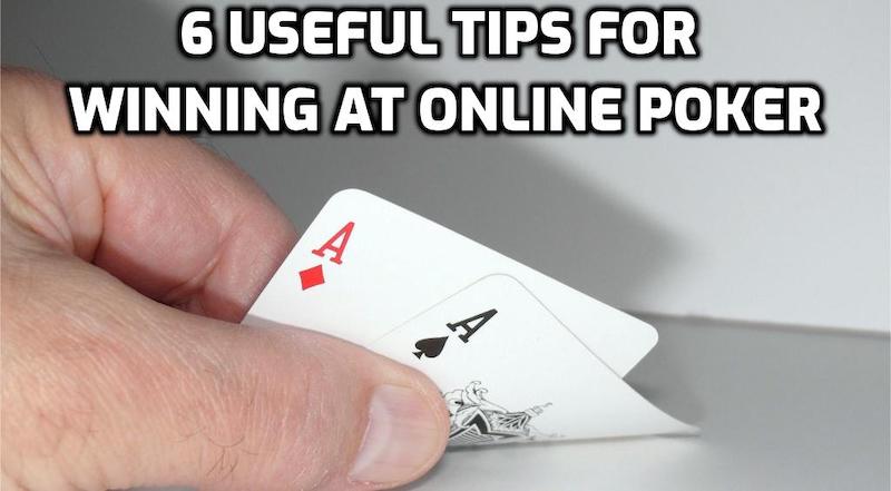 6 Useful Tips for Winning at Online Poker